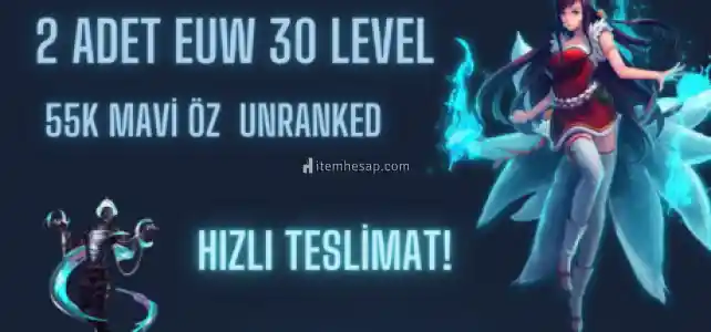 2 ADET EUW 55-100K GARANTİLİ 30 Level Unranked!