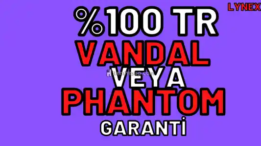 TR BIÇAK VANDAL VEYA PHANTOM GARANTİLİ VİP HESAP