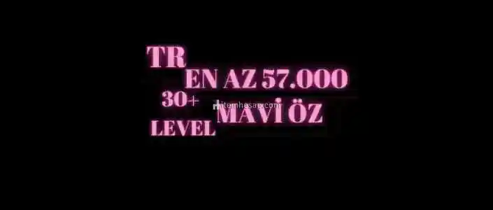 ⭐️TR ✅57.000 MAVİ ÖZ VE ÜZERİ✅30 LEVEL✅UNRANKED⭐️