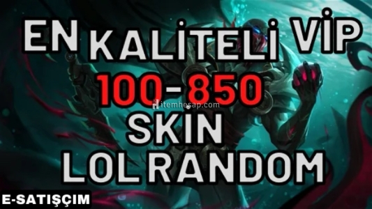 100-850 SKİN LOL RANDOM HESAP HIZLI VE GÜVENLİ TESLİMAT