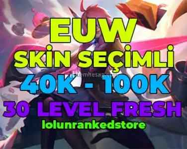 EUW 30 LVL UNRANKED SKİN SEÇİMLİ 40K-100K ÖZ