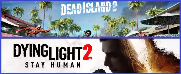 Dead Island 2 + Dying Light 2