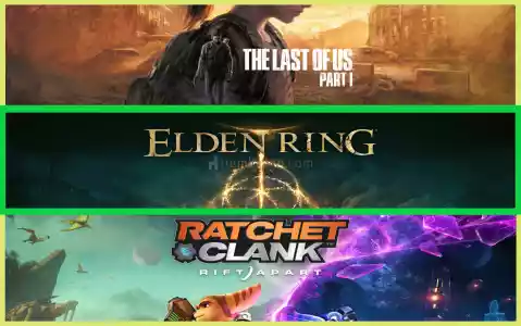 The Last of Us Part I + Elden Ring + Ratchet Clank