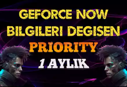 Bilgileri Değişen | Geforce Now Priority 1 Ay