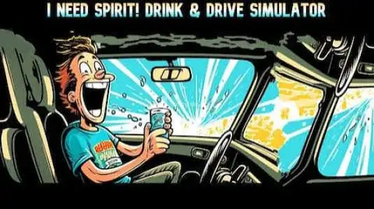 I Need Spirit Drink and Drive Simulator