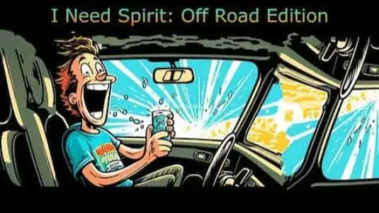 I Need Spirit! Off Road Edition