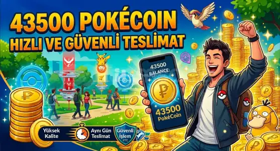 43.500 PokéCoin – Hızlı ve Güvenli Teslimat